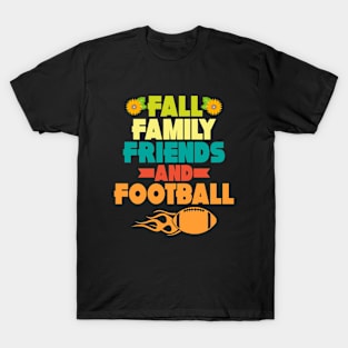 Fall Means Family, Friends, and Football T-Shirt